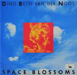 Dino Betti Van Der Noot - Space Blossoms
