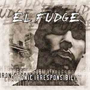 El Fudge - Chronic Irresponsibilty