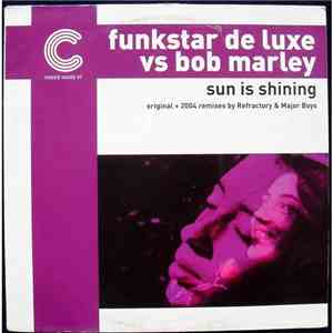 Funkstar De Luxe vs Bob Marley - Sun Is Shining (2004 Remixes)