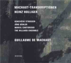 Heinz Holliger, Guillaume de Machaut - Machaut-Transkriptionen