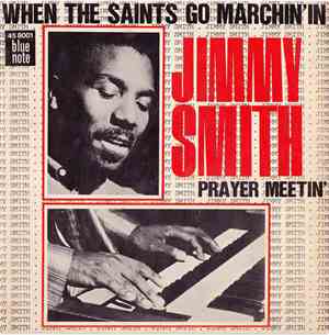 Jimmy Smith - When The Saints Go Marchin' In / Prayer Meetin'