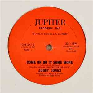 Juggy Jones - Come On Do It Some More
