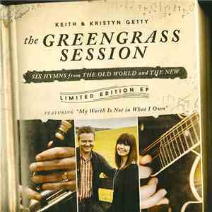 Keith & Kristyn Getty - The Greengrass Session (Six Hymns From The Old Worl ...