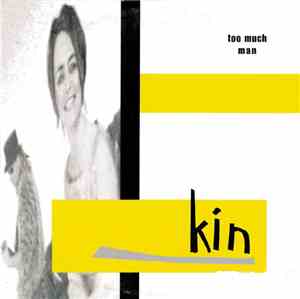 Kin  - Too Much Man