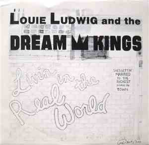 Louie Ludwig And The Dream Kings - Livin' In The Real World