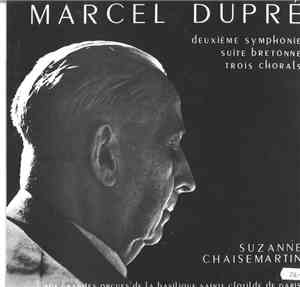 Marcel Dupré / Suzanne Chaisemartin - Deuxième symphonie - Suite Bretonne - ...