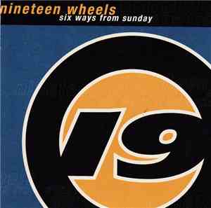 Nineteen Wheels - Six Ways From Sunday