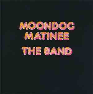 The Band - Moondog Matinee