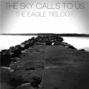 The Sky Calls To Us - The Eagle Trilogy