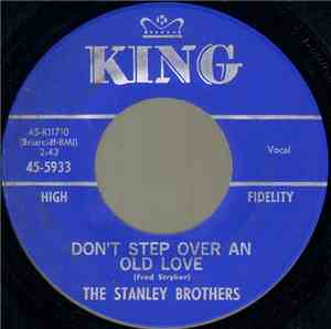 The Stanley Brothers - Don't Step Over An Old Love / I'm Bound To Ride
