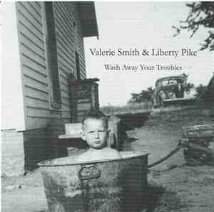 Valerie Smith & Liberty Pike - Wash Away Your Troubles