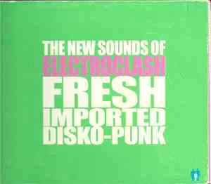 Various - The New Sounds Of Electroclash Fresh Imported Disko-Punk