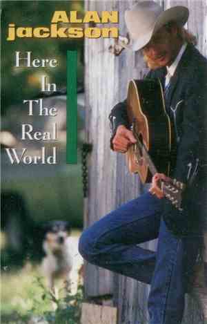 Alan Jackson  - Here In The Real World