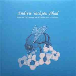 Andrew Jackson Jihad - People Who Can Eat People Are The Luckiest People In ...