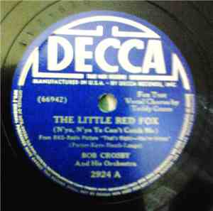 Bob Crosby And His Orchestra - The Little Red Fox / Pinch Me
