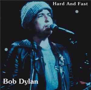 Bob Dylan - Hard And Fast