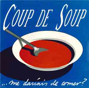 Coup De Soup - ... Me Daríais De Comer?