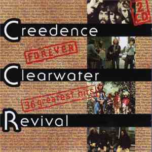 Creedence Clearwater Revival - CCR Forever (36 Greatest Hits)