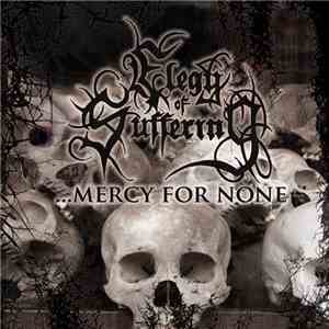 Elegy Of Suffering - .​.​.Mercy For None