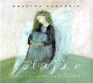 Grażyna Auguścik - Lulajże: The Lullaby For Jesus