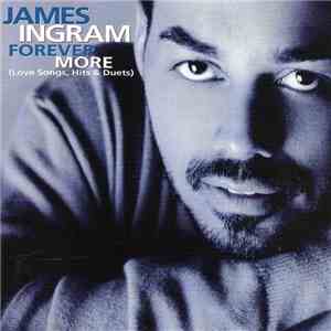 James Ingram - Forever More (Love Songs, Hits & Duets)