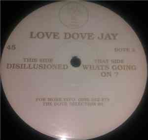 Love Dove Jay - What's Going On? / Disillusioned