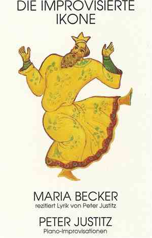 Maria Becker / Peter Justitz - Die Improvisierte Ikone