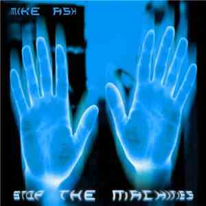 Mike Ash - Stop The Machines