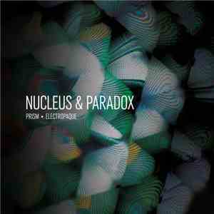 Nucleus & Paradox - Prism / Electropaque