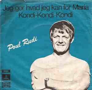 Poul Rudi - Jeg Gør Hvad Jeg Kan For Maria / Kondi - Kondi - Kondi