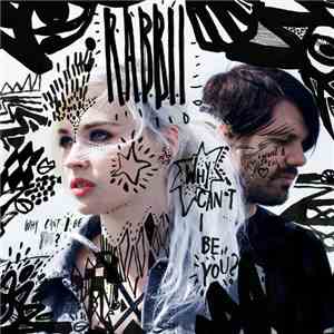 R.A.B.B.I.I - Why Can't I Be You?