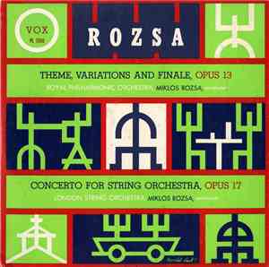 Rosza - Royal Philharmonic Orchestra / London String Orchestra - Theme, Variations And Finale, Opus 13 / Concerto For String Orchestra, Opus 17