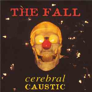 The Fall - Cerebral Caustic
