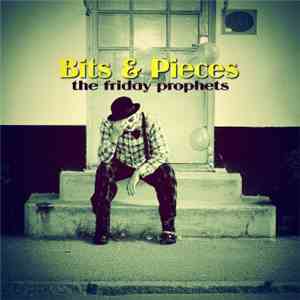 The Friday Prophets - Bits & Pieces