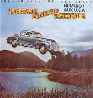 The Ozark Mountain Daredevils - The Car Over The Lake Album