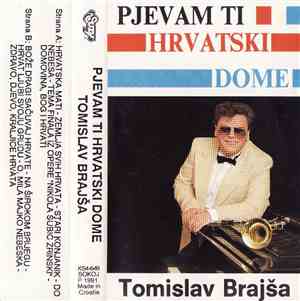 Tomislav Brajša - Pjevam Ti Hrvatski Dome