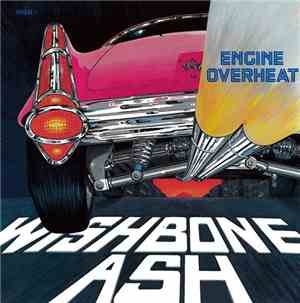 Wishbone Ash - Engine Overheat