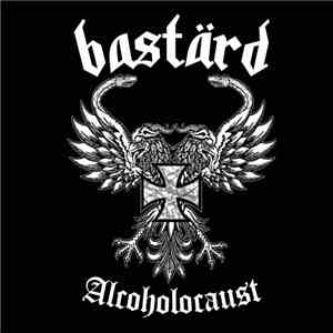 Bastärd - Alcoholocaust
