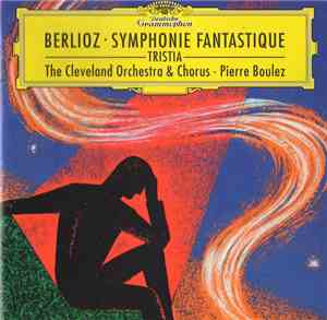 Berlioz · The Cleveland Orchestra & Chorus · Pierre Boulez - Symphonie Fant ...