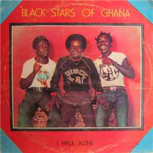 Black Stars Of Ghana - I Walk Alone