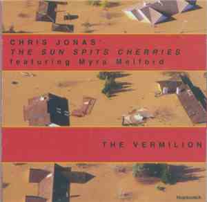 Chris Jonas The Sun Spits Cherries Featuring Myra Melford - The Vermilion