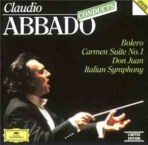 Claudio Abbado - Abbado Conducts: Bolero, Carmen Suite No.1, Don Juan, Ital ...