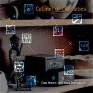 Dan Moore and Iowa Percussion - Cabinet Of Curiosities