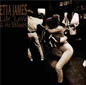 Etta James - Life, Love & The Blues