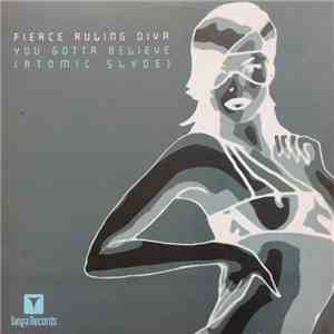 Fierce Ruling Diva - You Gotta Believe (Atomic Slyde)