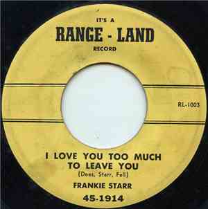 Frankie Starr - I Love You Too Much To Leave You