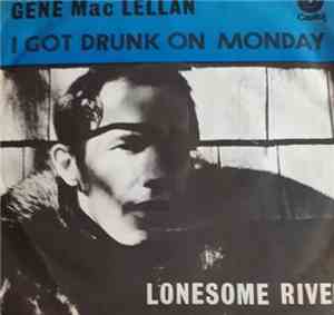 Gene MacLellan - I Get Drunk On Monday (Gene's Blues) / Lonesome River