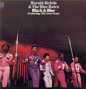 Harold Melvin & The Blue Notes - Black & Blue - Featuring: The Love I Lost
