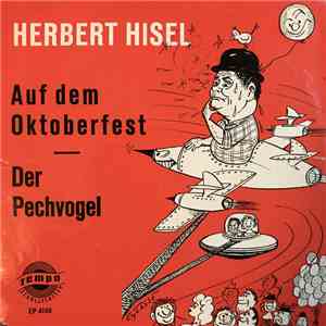 Herbert Hisel - Auf Dem Oktoberfest / Der Pechvogel