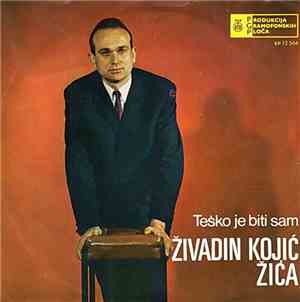 Živadin Kojić Žića - Teško Je Biti Sam